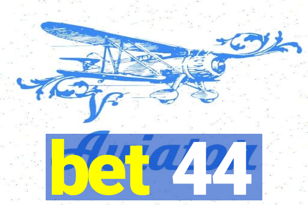 bet 44